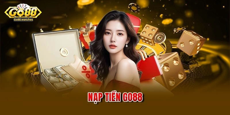 Hướng dẫn nạp tiền Go88 bằng 3 phương thức phổ biến