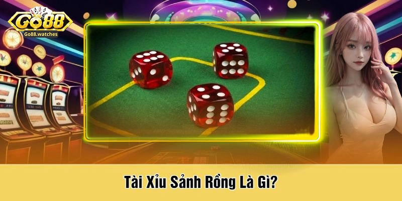 Tìm hiểu về tài xỉu sảnh rồng Go88