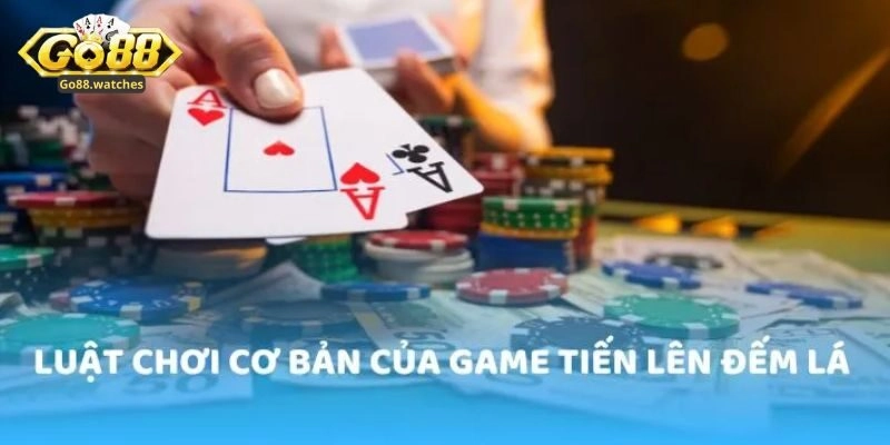 Tiến Lên Đếm Lá Go88 - Hướng Dẫn Quy Tắc Chơi Cho Newbie