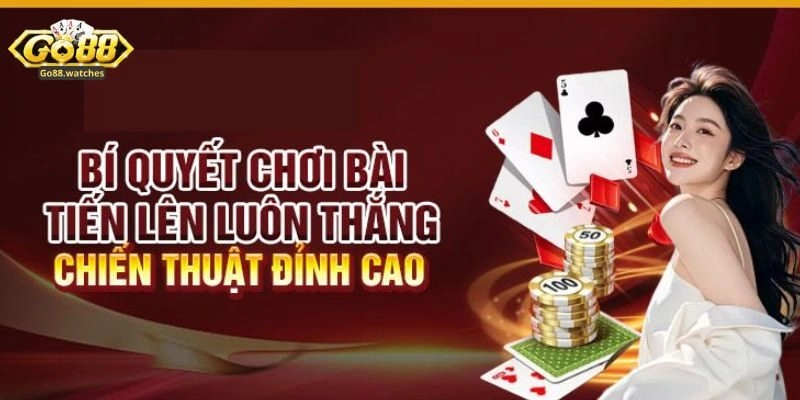 Học Cách Chơi Bài Tiến Lên Luôn Thắng Và Săn Thưởng Tại Go88